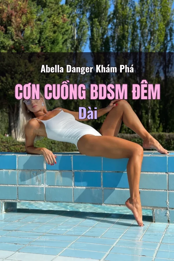 Abella Danger Khám Phá Cơn Cuồng BDSM Đêm Dài