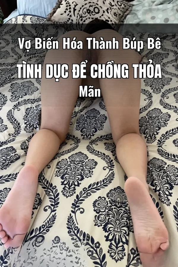 Vợ Biến Hóa Thành Búp Bê Tình Dục Để Chồng Thỏa Mãn