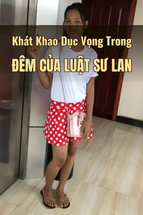 Khát Khao Dục Vọng Trong Đêm Của Luật Sư Lan