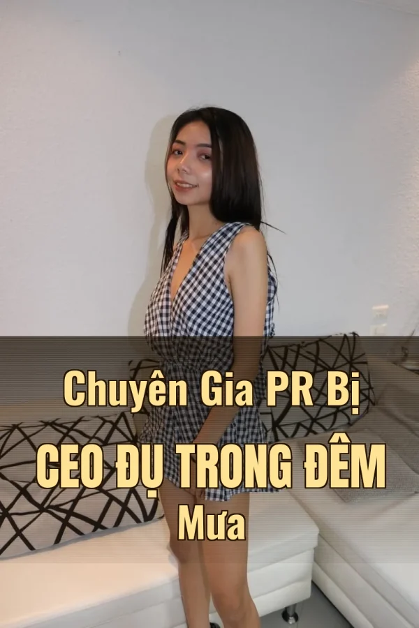 Chuyên Gia PR Bị CEO Đụ Trong Đêm Mưa