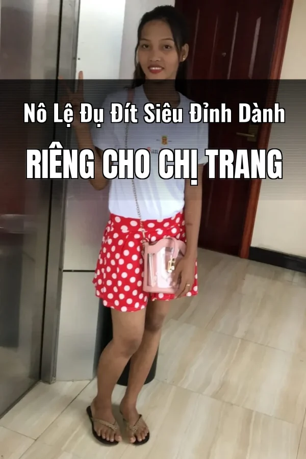 Nô Lệ Đụ Đít Siêu Đỉnh Dành Riêng Cho Chị Trang