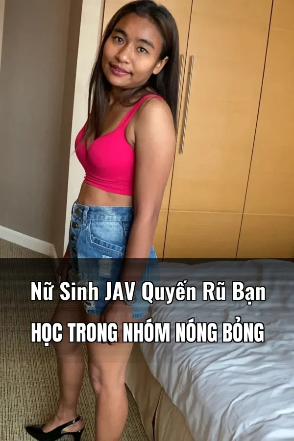 Nữ Sinh JAV Quyến Rũ Bạn Học Trong Nhóm Nóng Bỏng