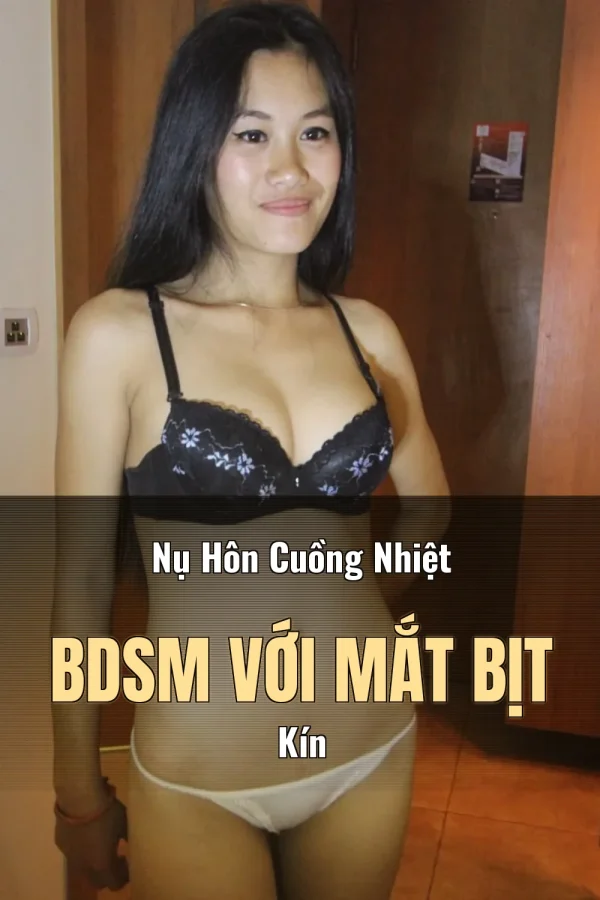 Nụ Hôn Cuồng Nhiệt BDSM Với Mắt Bịt Kín